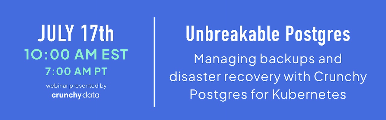 Unbreakable Postgres: Managing backups and disaster recovery with Crunchy Postgres for Kubernetes 