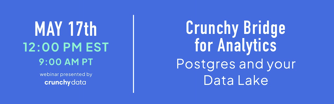 Crunchy Bridge for Analytics: Postgres and your Data Lake Webinar